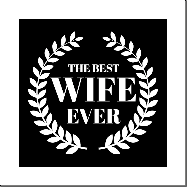 THE BEST WIFE EVER Wall Art by Bhagila